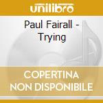 Paul Fairall - Trying cd
