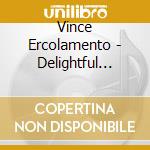 Vince Ercolamento - Delightful Eyes cd musicale di Vince Ercolamento