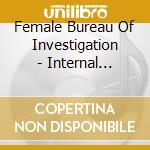 Female Bureau Of Investigation - Internal Affairs cd