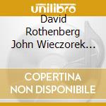 David Rothenberg John Wieczorek Robert Jurjendal - Soo-Roo cd musicale di David Rothenberg John Wieczorek Robert Jurjendal