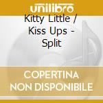 Kitty Little / Kiss Ups - Split cd
