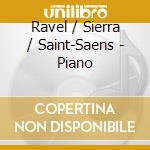 Ravel / Sierra / Saint-Saens - Piano cd