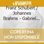 Franz Schubert / Johannes Brahms - Gabriel Chodos: Schubert & Brahms cd musicale di Franz Schubert / Johannes Brahms