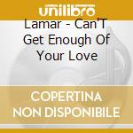 Lamar - Can'T Get Enough Of Your Love cd