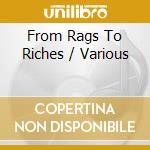 From Rags To Riches / Various cd