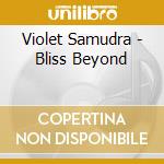 Violet Samudra - Bliss Beyond cd