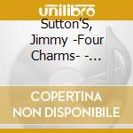Sutton'S, Jimmy -Four Charms- - Triskaidekaphobia cd