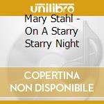 Mary Stahl - On A Starry Starry Night cd