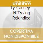 Ty Causey - N-Tysing Rekindled cd