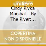 Cindy Rivka Marshall - By The River: Women'S Voices In Jewish Stories cd