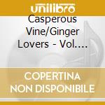 Casperous Vine/Ginger Lovers - Vol. 1 cd