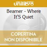 Beamer - Where It'S Quiet cd musicale di Beamer