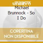 Michael Brunnock - So I Do cd
