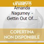 Amanda Nagurney - Gettin Out Of This Town cd