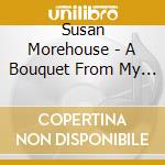 Susan Morehouse - A Bouquet From My Mother'S Garden cd