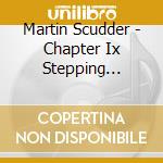 Martin Scudder - Chapter Ix Stepping Forward cd musicale di Martin Scudder