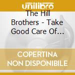 The Hill Brothers - Take Good Care Of Myself cd