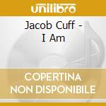 Jacob Cuff - I Am cd musicale di Jacob Cuff