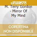 M. Terry Gordon - Mirror Of My Mind cd