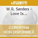 W.R. Sanders - Love Is... cd