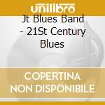 Jt Blues Band - 21St Century Blues cd