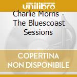 Charlie Morris - The Bluescoast Sessions cd
