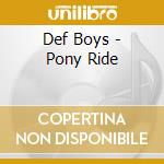 Def Boys - Pony Ride cd
