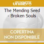 The Mending Seed - Broken Souls cd