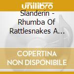 Slanderin - Rhumba Of Rattlesnakes A Murder Of Crows cd