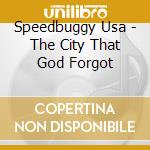 Speedbuggy Usa - The City That God Forgot cd