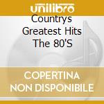 Countrys Greatest Hits The 80'S cd musicale di Terminal Video