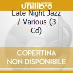 Late Night Jazz / Various (3 Cd) cd