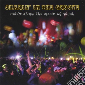 Sharin' In The Groove: Celebrating The Music Of Phish / Various cd musicale di ARTISTI VARI