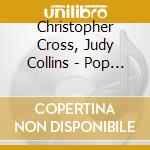 Christopher Cross, Judy Collins - Pop Fye Selects Vol. 1 cd