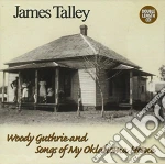 James Talley - Woody Guthrie & Songs Of My Oklahoma Home