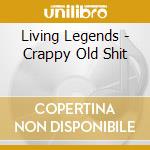 Living Legends - Crappy Old Shit cd