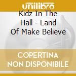 Kidz In The Hall - Land Of Make Believe