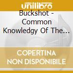 Buckshot - Common Knowledgy Of The Entertainment Industry cd musicale di Buckshot