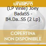 (LP Vinile) Joey BadaSS - B4.Da..SS (2 Lp)