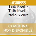 Talib Kweli - Talib Kweli - Radio Silence cd