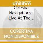 Celestial Navigations - Live At The Matrix cd