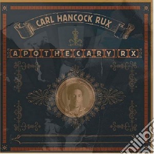 Carl Hancock Rux - Apothecary Rx cd musicale di Rux Carl Hancock