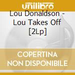 Lou Donaldson - Lou Takes Off [2Lp] cd musicale di Lou Donaldson