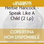 Herbie Hancock - Speak Like A Child (2 Lp) cd