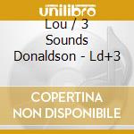 Lou / 3 Sounds Donaldson - Ld+3 cd