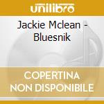 Jackie Mclean - Bluesnik cd musicale di Jackie Mclean