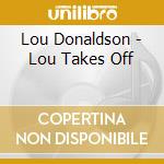 Lou Donaldson - Lou Takes Off cd
