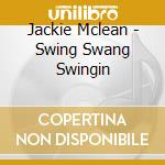Jackie Mclean - Swing Swang Swingin cd