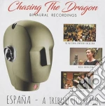 Chasing The Dragon: Binaural Recordings - Espana: A Tribute To Spain cd