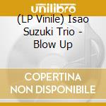 (LP Vinile) Isao Suzuki Trio - Blow Up vinile